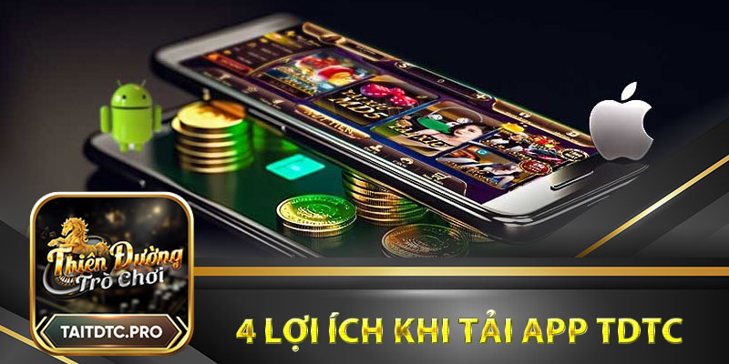 4 lợi ích khi tải app tdtc để cá cược