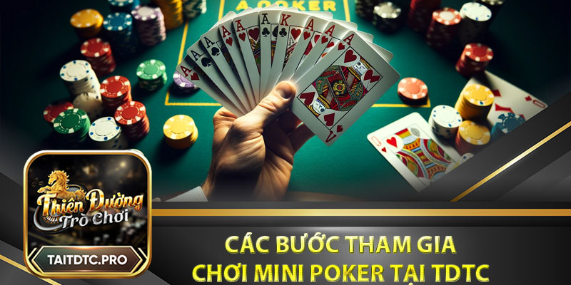 Các bước tham gia chơi mini poker tại tdtc