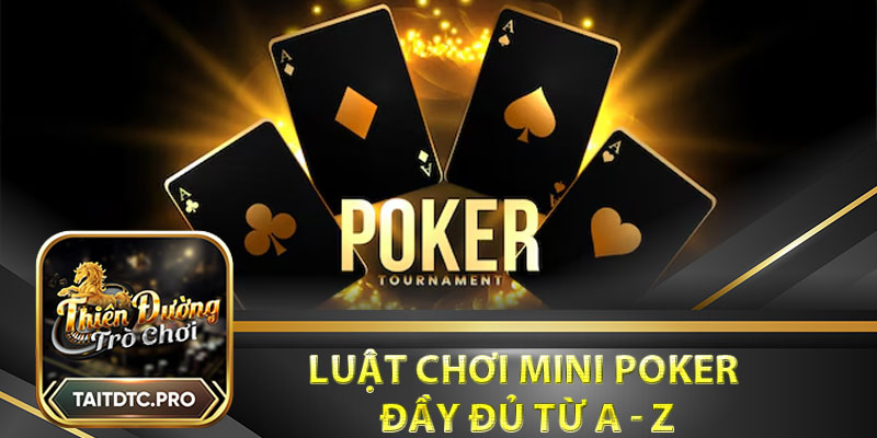 Luật chơi mini poker đầy đủ từ A - Z