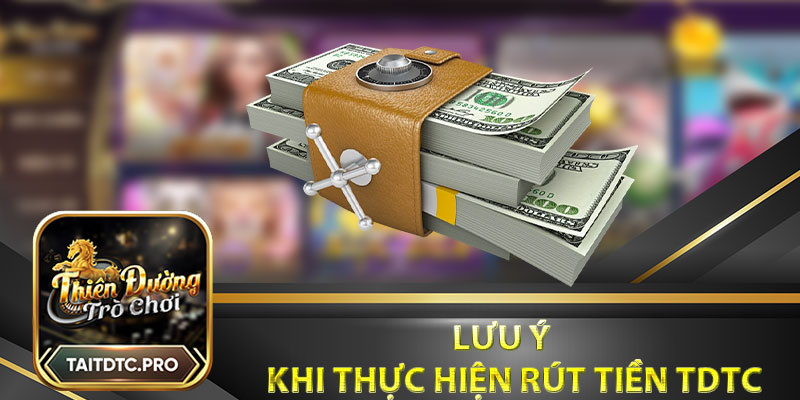 Lưu ý quan trọng khi thực hiện rút tiền tdtc