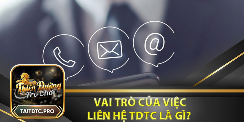 Vai trò của việc liên hệ tdtc là gì?